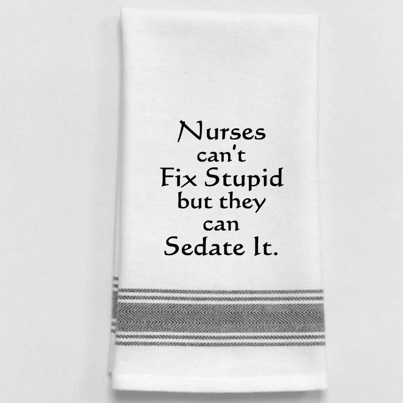 Nurses Can't Fix Stupid Tea Towel